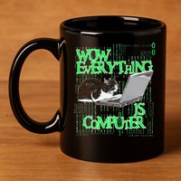 Wow Everything Is Computer Cat 11oz C Handle Ceramic Mug