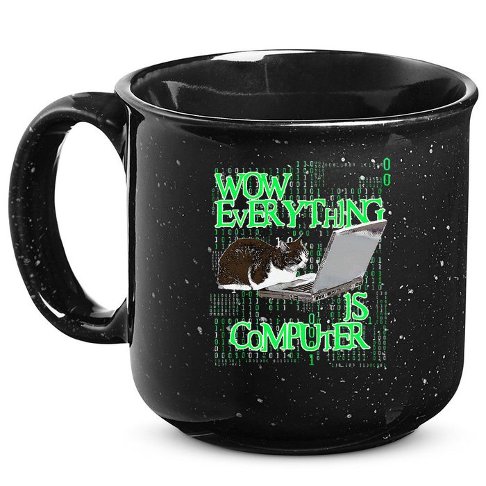 Wow Everything Is Computer Cat 15oz Campfire Ceramic Mug
