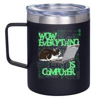 Wow Everything Is Computer Cat 12oz Stainless Steel Coffee Mug