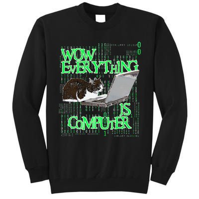 Wow Everything Is Computer Cat Tall Sweatshirt