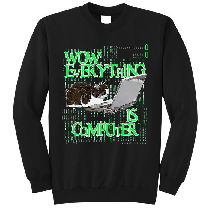 Wow Everything Is Computer Cat Tall Sweatshirt