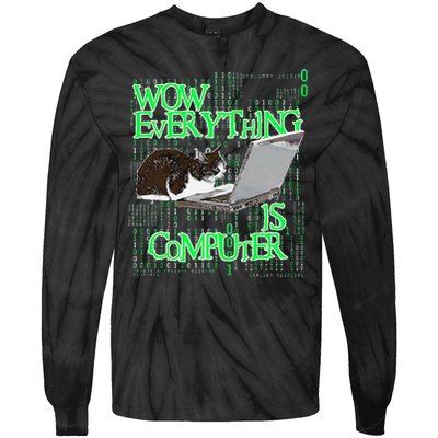 Wow Everything Is Computer Cat Tie-Dye Long Sleeve Shirt