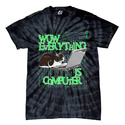 Wow Everything Is Computer Cat Tie-Dye T-Shirt