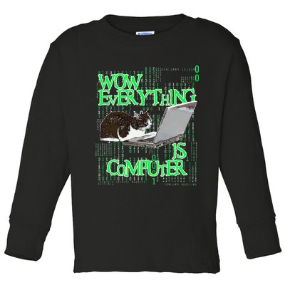 Wow Everything Is Computer Cat Toddler Long Sleeve Shirt