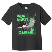 Wow Everything Is Computer Cat Toddler T-Shirt