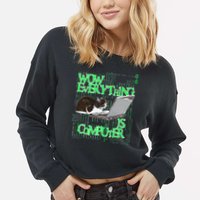 Wow Everything Is Computer Cat Cropped Pullover Crew