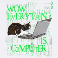 Wow Everything Is Computer Cat Garment-Dyed Sweatshirt