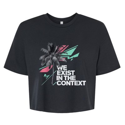 We Exist In The Context Feminist Kamala Coconut Bella+Canvas Jersey Crop Tee