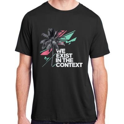 We Exist In The Context Feminist Kamala Coconut Adult ChromaSoft Performance T-Shirt