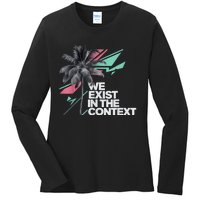 We Exist In The Context Feminist Kamala Coconut Ladies Long Sleeve Shirt