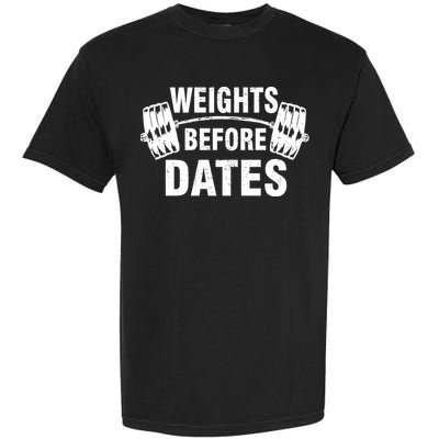 Weights Before Dates Motivation Garment-Dyed Heavyweight T-Shirt