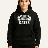 Weights Before Dates Motivation Hoodie