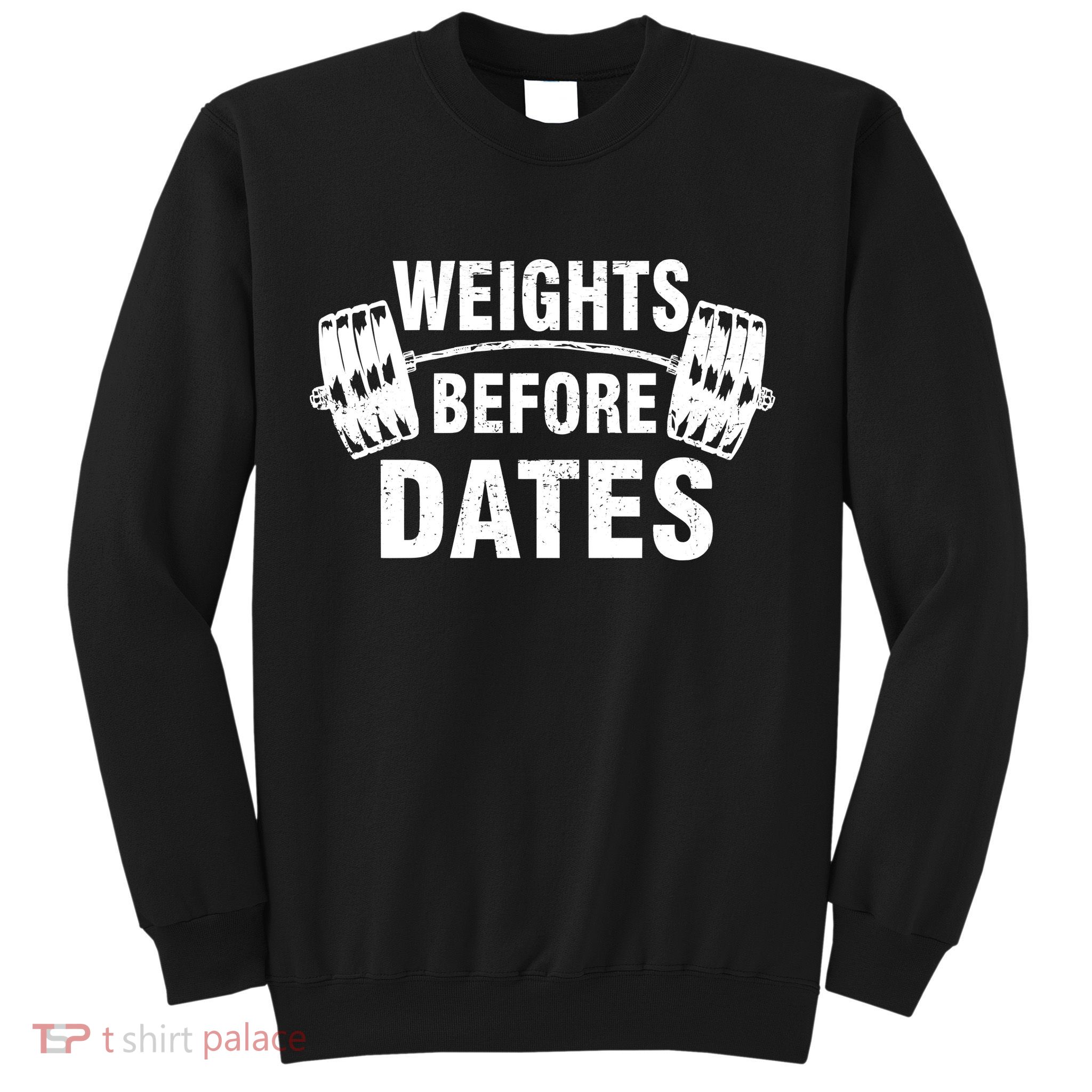 Weights Before Dates Motivation Sweatshirt