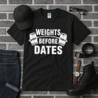 Weights Before Dates Motivation Tall T-Shirt