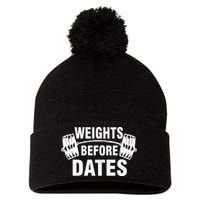 Weights Before Dates Motivation Pom Pom 12in Knit Beanie