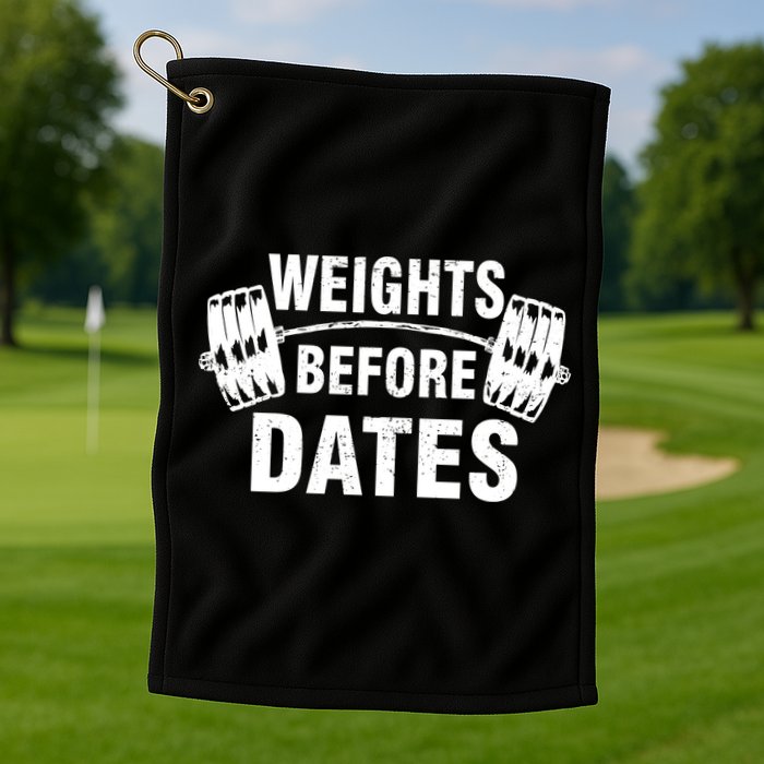 Weights Before Dates Motivation Golf Towel