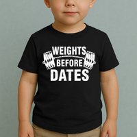 Weights Before Dates Motivation Toddler T-Shirt