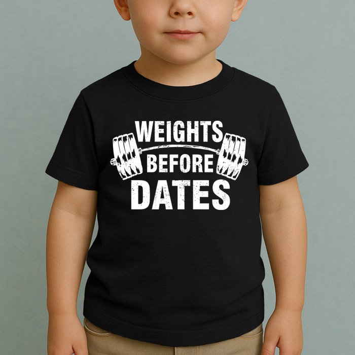 Weights Before Dates Motivation Toddler T-Shirt