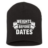 Weights Before Dates Motivation Short Acrylic Beanie