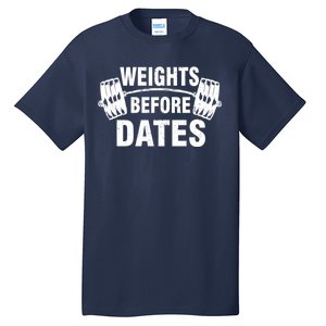 Weights Before Dates Motivation Tall T-Shirt