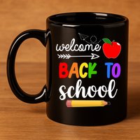 Welcome Back To School Teachers Students 11oz C Handle Ceramic Mug
