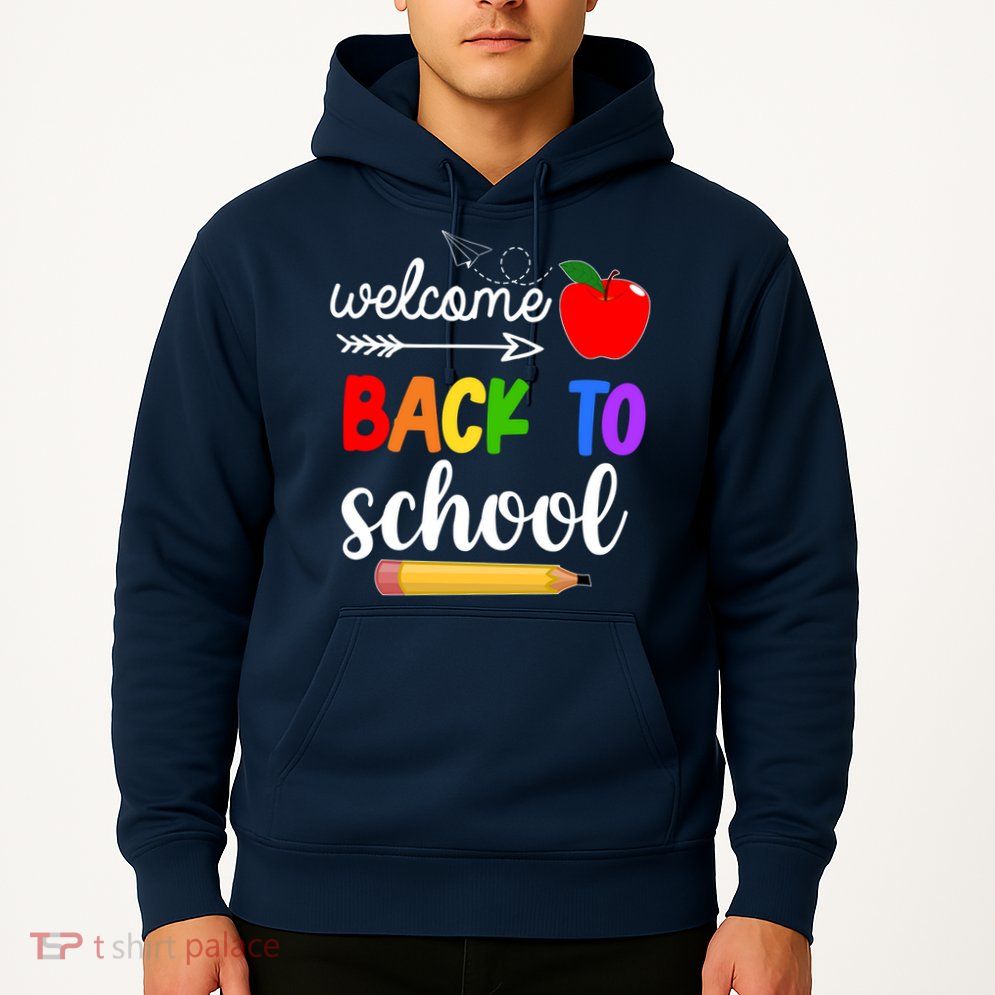 Welcome Back To School Teachers Students Hoodie