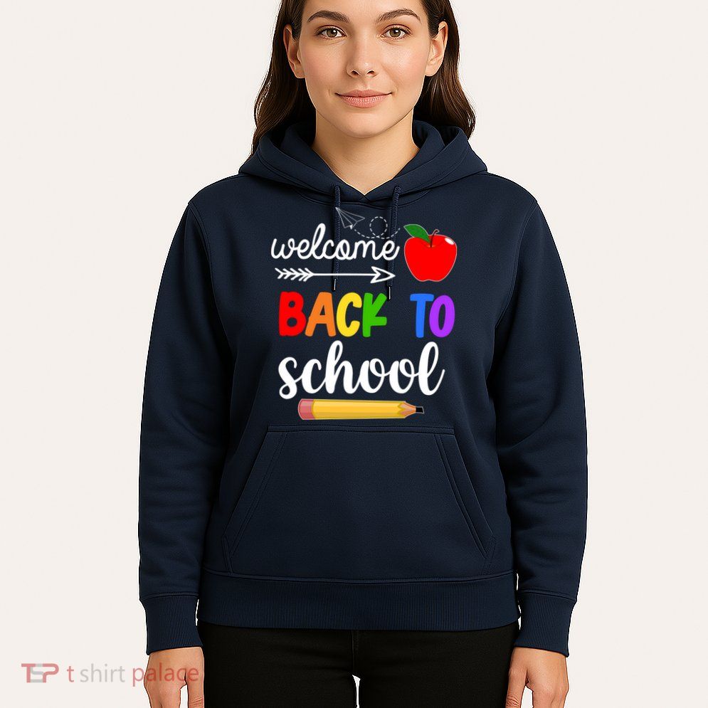 Welcome Back To School Teachers Students Hoodie