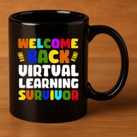 Welcome Back To School Virtual Learning Survivor 11oz C Handle Ceramic Mug