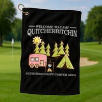 Welcome To Camp Quitcherbitchen Golf Towel