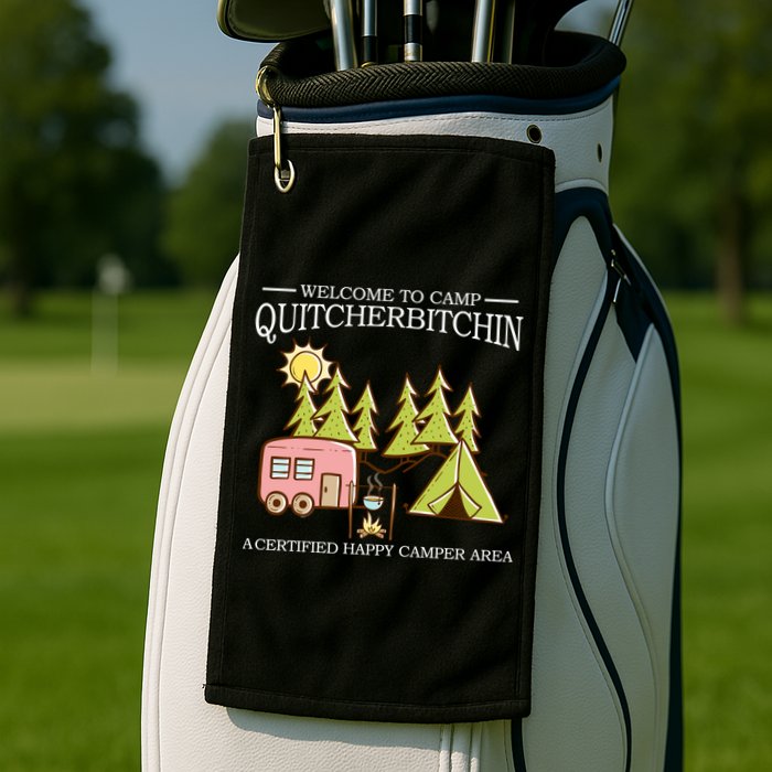 Welcome To Camp Quitcherbitchen Golf Towel