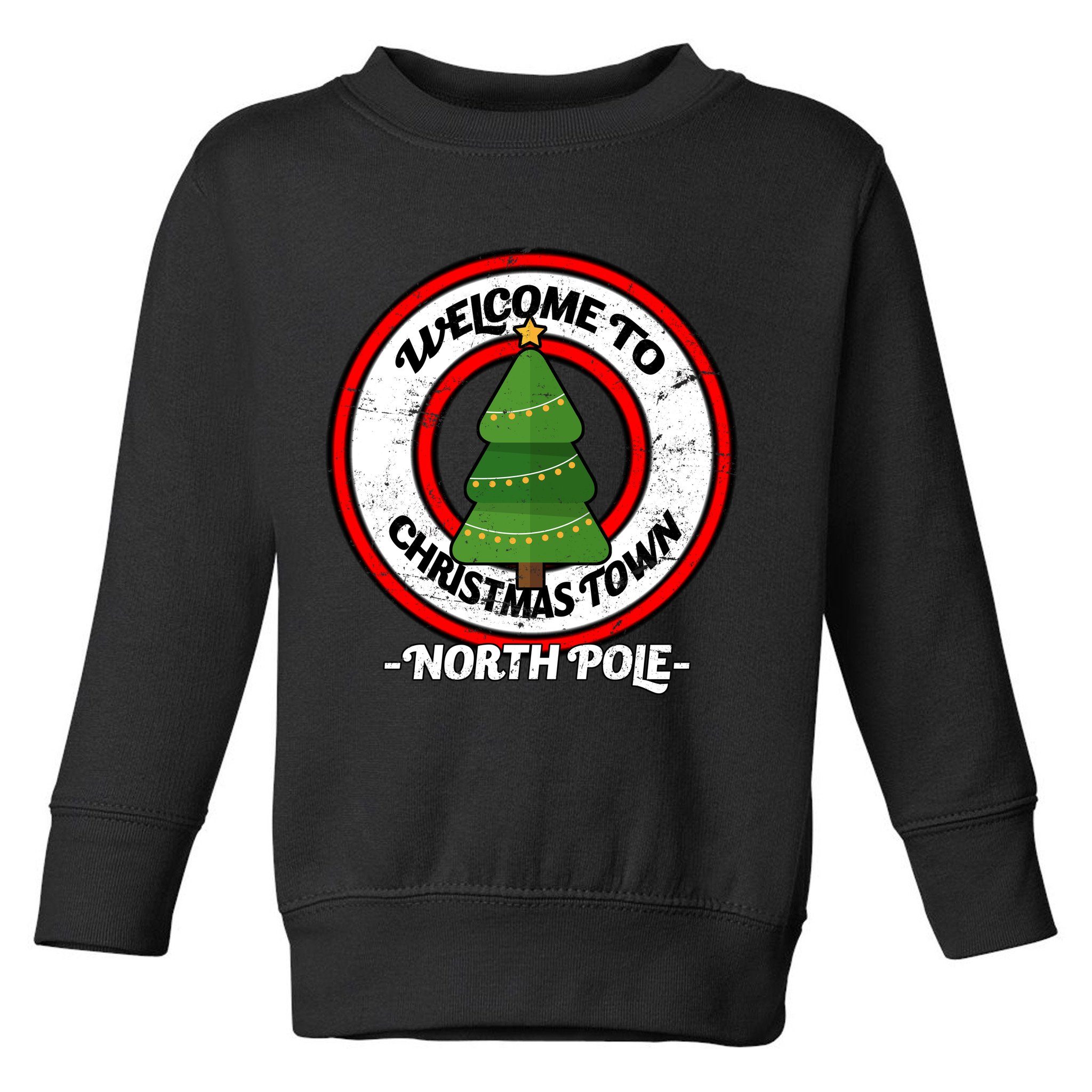 Welcome To Christmas Town North Pole Toddler Sweatshirt