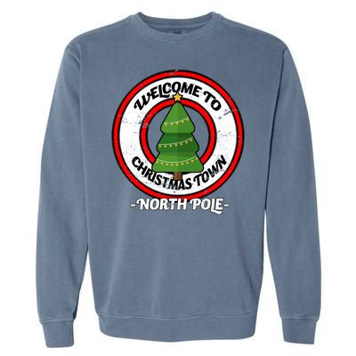 Welcome To Christmas Town North Pole Garment-Dyed Sweatshirt