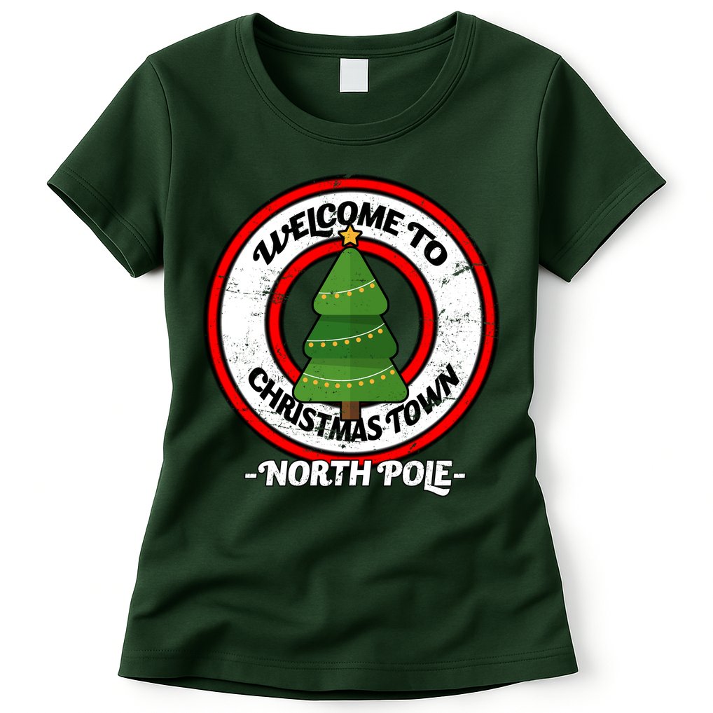 Welcome To Christmas Town North Pole Womens T-Shirt