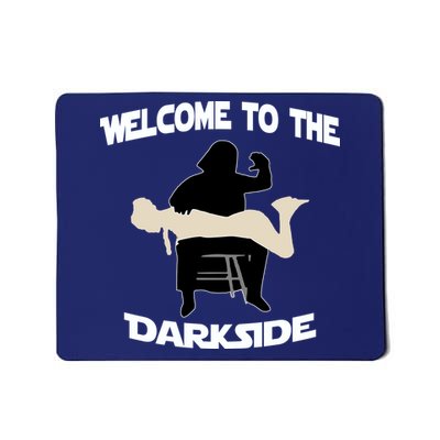 Welcome To The Dark Side Mousepad