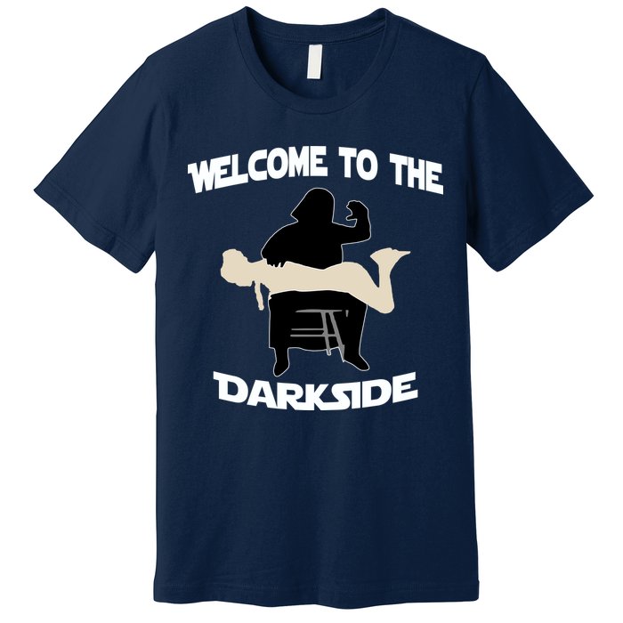 Welcome To The Dark Side Premium T-Shirt