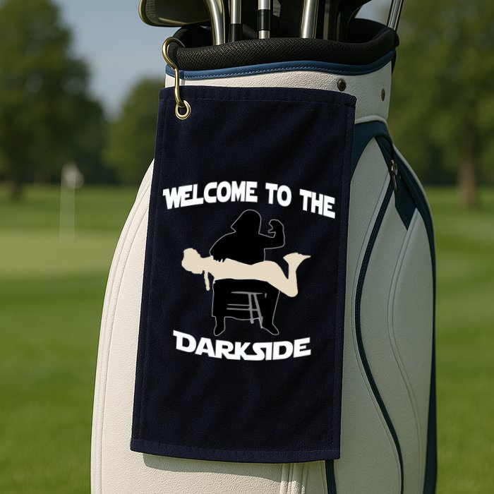 Welcome To The Dark Side Golf Towel
