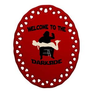 Welcome To The Dark Side Ceramic Oval Ornament