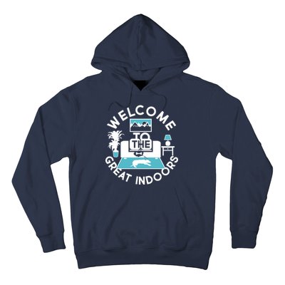 Welcome To The Great Indoors Hoodie