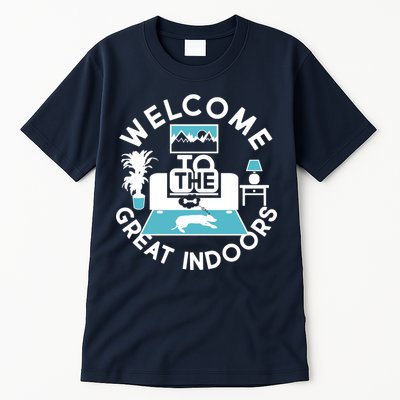 Welcome To The Great Indoors Tall T-Shirt