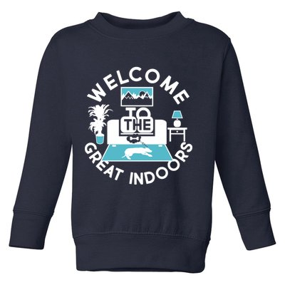Welcome To The Great Indoors Toddler Sweatshirt