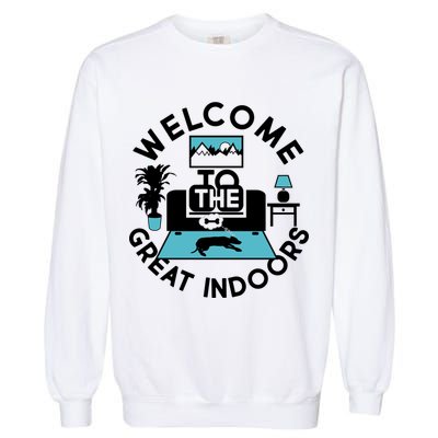 Welcome To The Great Indoors Garment-Dyed Sweatshirt