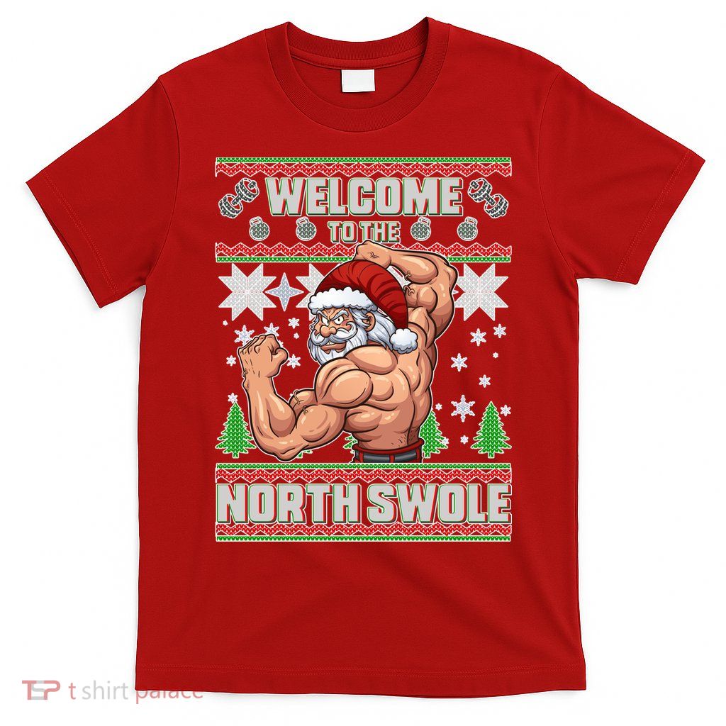 Welcome to the North Swole Santa Ugly Christmas T-Shirt