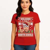Welcome to the North Swole Santa Ugly Christmas Womens T-Shirt