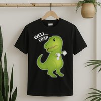 Well Crap Funny T-Rex Can't Wipe T-Shirt