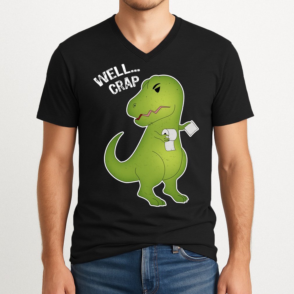 Well Crap Funny T-Rex Can't Wipe V-Neck T-Shirt