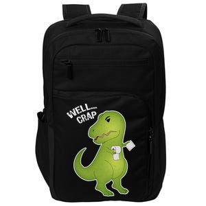 Well Crap Funny T-Rex Can't Wipe Impact Tech Backpack