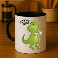 Well Crap Funny T-Rex Can't Wipe Mug