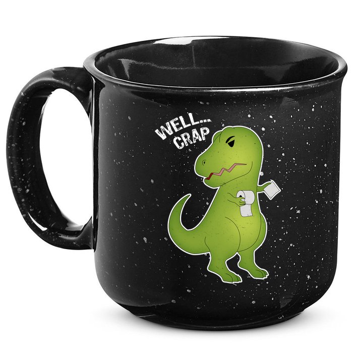 Well Crap Funny T-Rex Can't Wipe 15oz Campfire Ceramic Mug