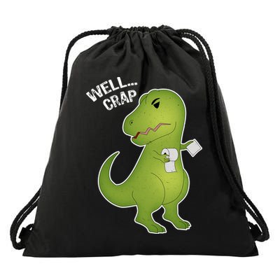 Well Crap Funny T-Rex Can't Wipe Drawstring Bag