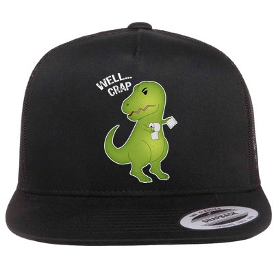 Well Crap Funny T-Rex Can't Wipe Flat Bill Trucker Hat